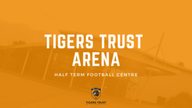 Tigers Trust Arena - Half Term Football Centre - (Monday 30th May - Wednesday 1st June)